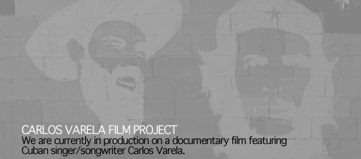 Carlos Varela Film Project
